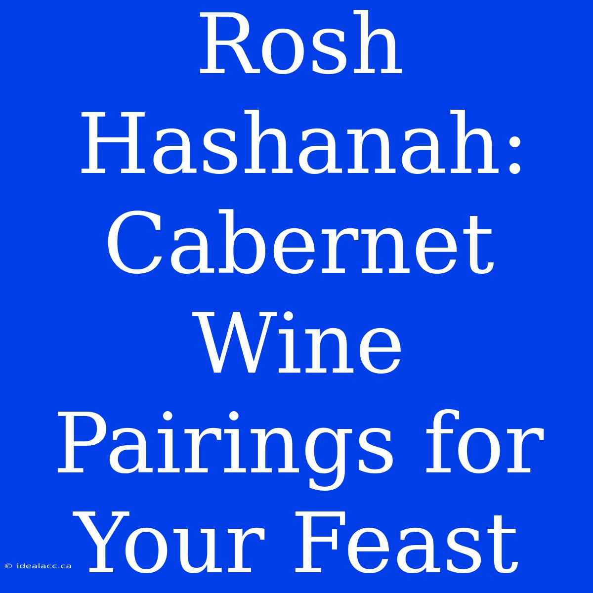 Rosh Hashanah: Cabernet Wine Pairings For Your Feast