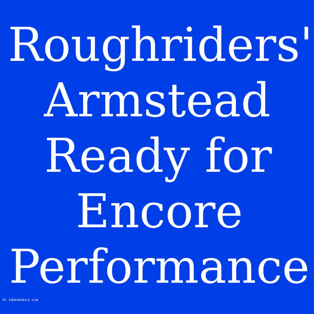 Roughriders' Armstead Ready For Encore Performance