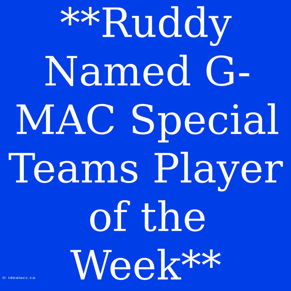 **Ruddy Named G-MAC Special Teams Player Of The Week**