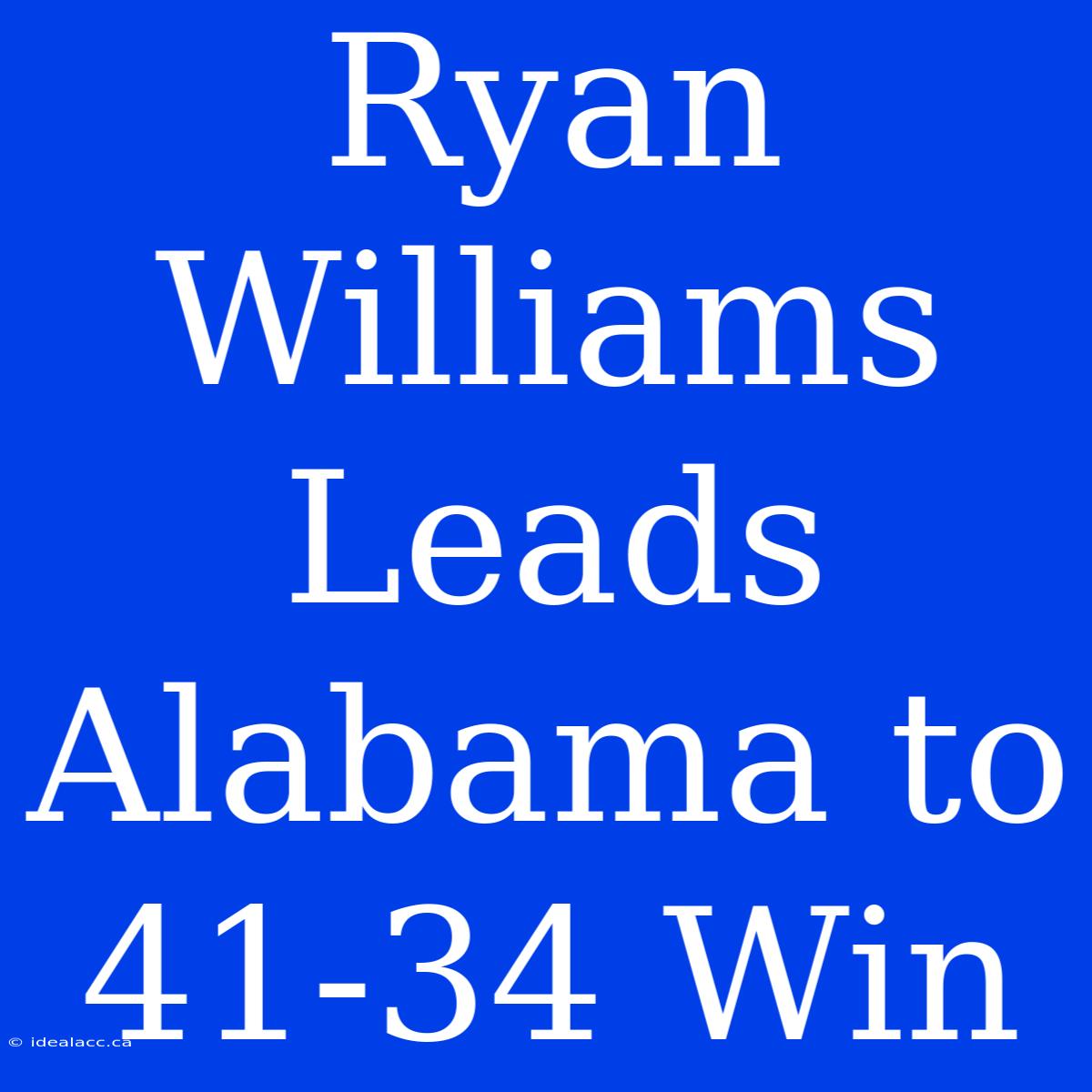 Ryan Williams Leads Alabama To 41-34 Win