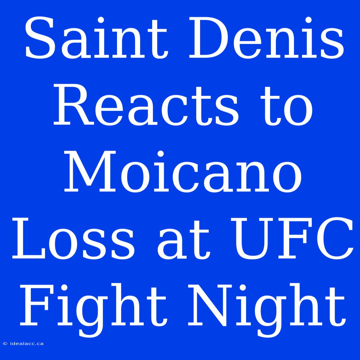 Saint Denis Reacts To Moicano Loss At UFC Fight Night