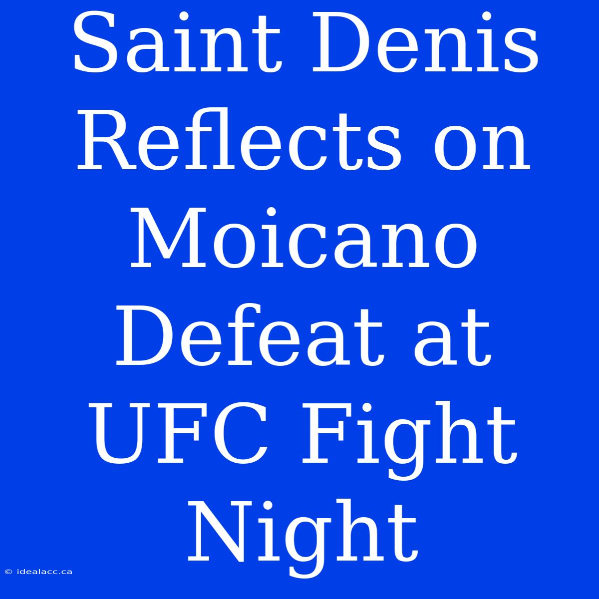 Saint Denis Reflects On Moicano Defeat At UFC Fight Night