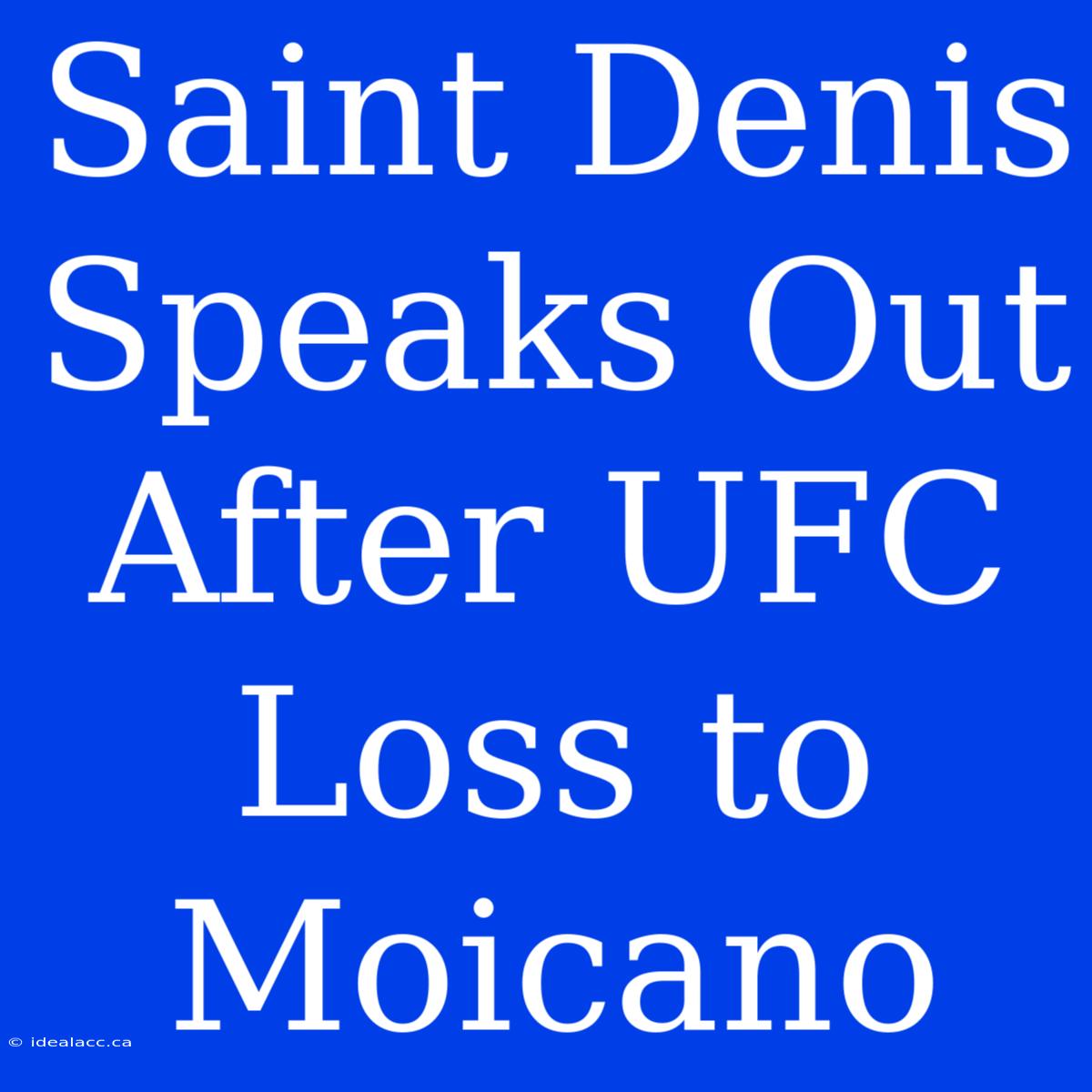 Saint Denis Speaks Out After UFC Loss To Moicano