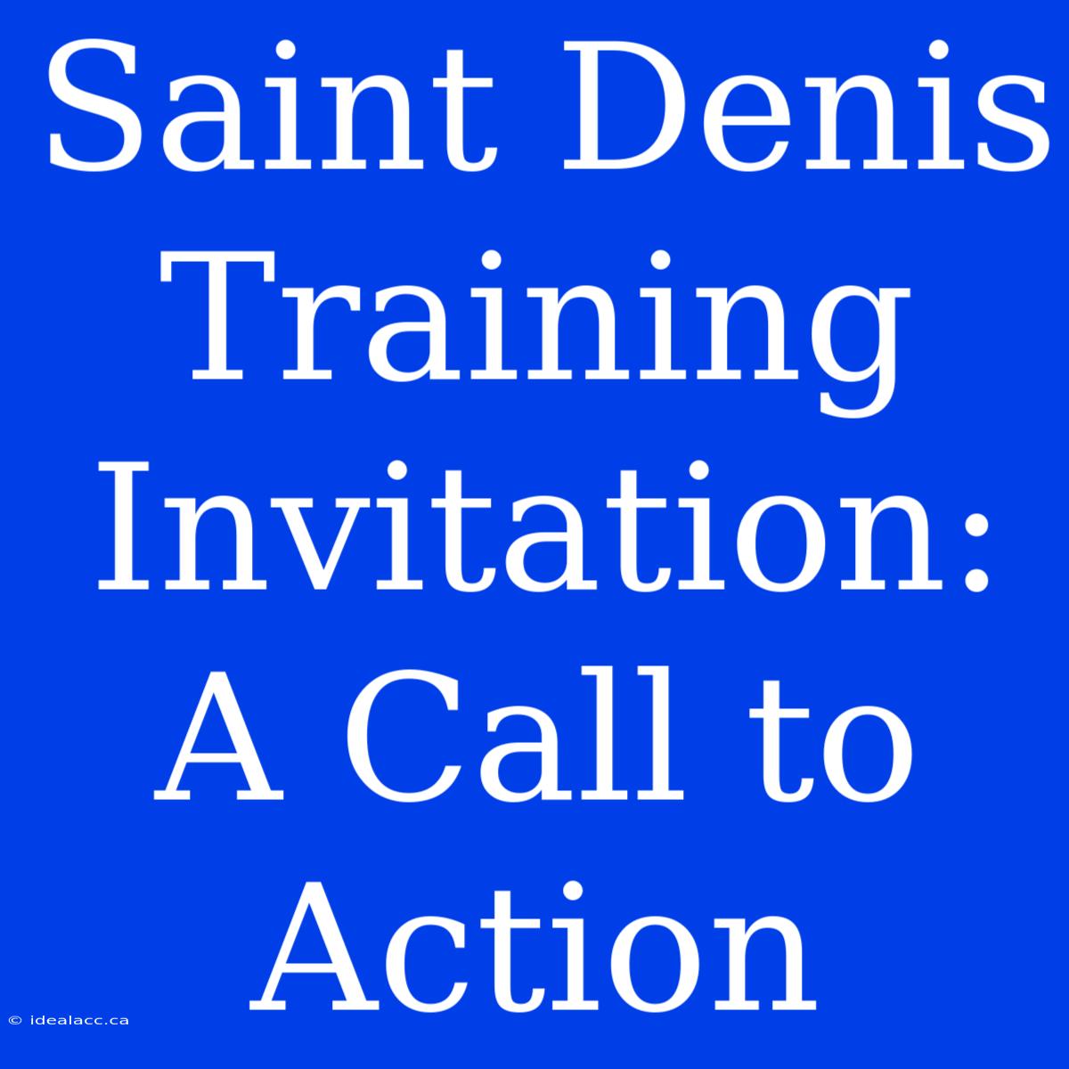 Saint Denis Training Invitation:  A Call To Action 