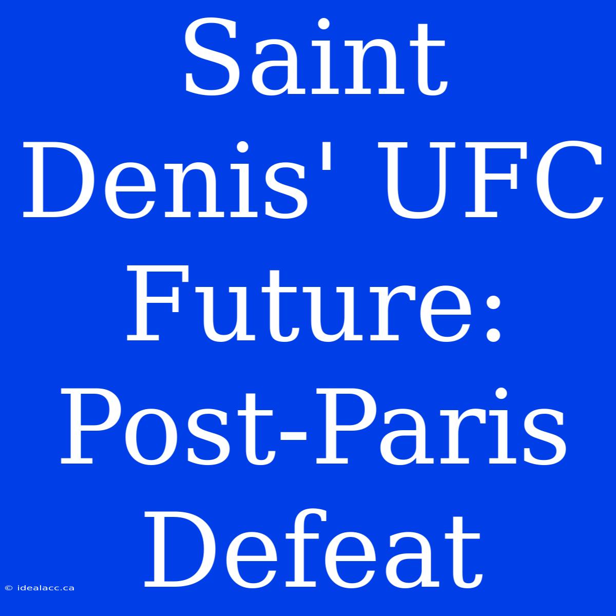 Saint Denis' UFC Future: Post-Paris Defeat 