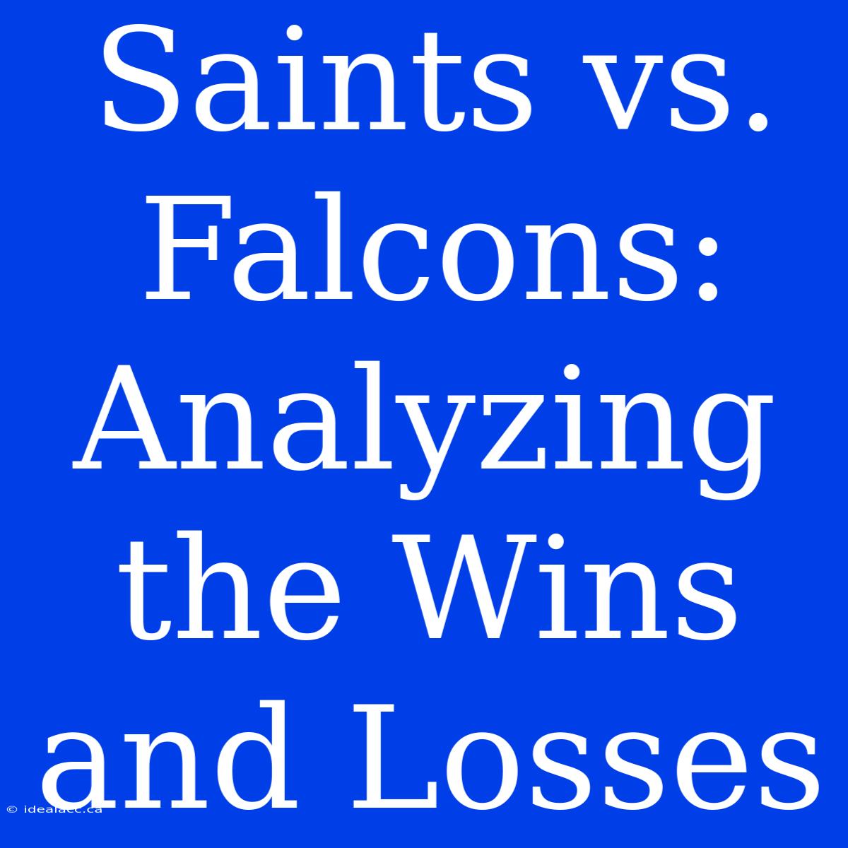 Saints Vs. Falcons: Analyzing The Wins And Losses