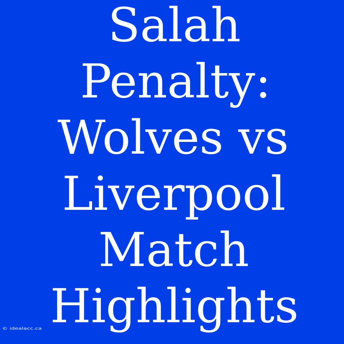 Salah Penalty: Wolves Vs Liverpool Match Highlights 