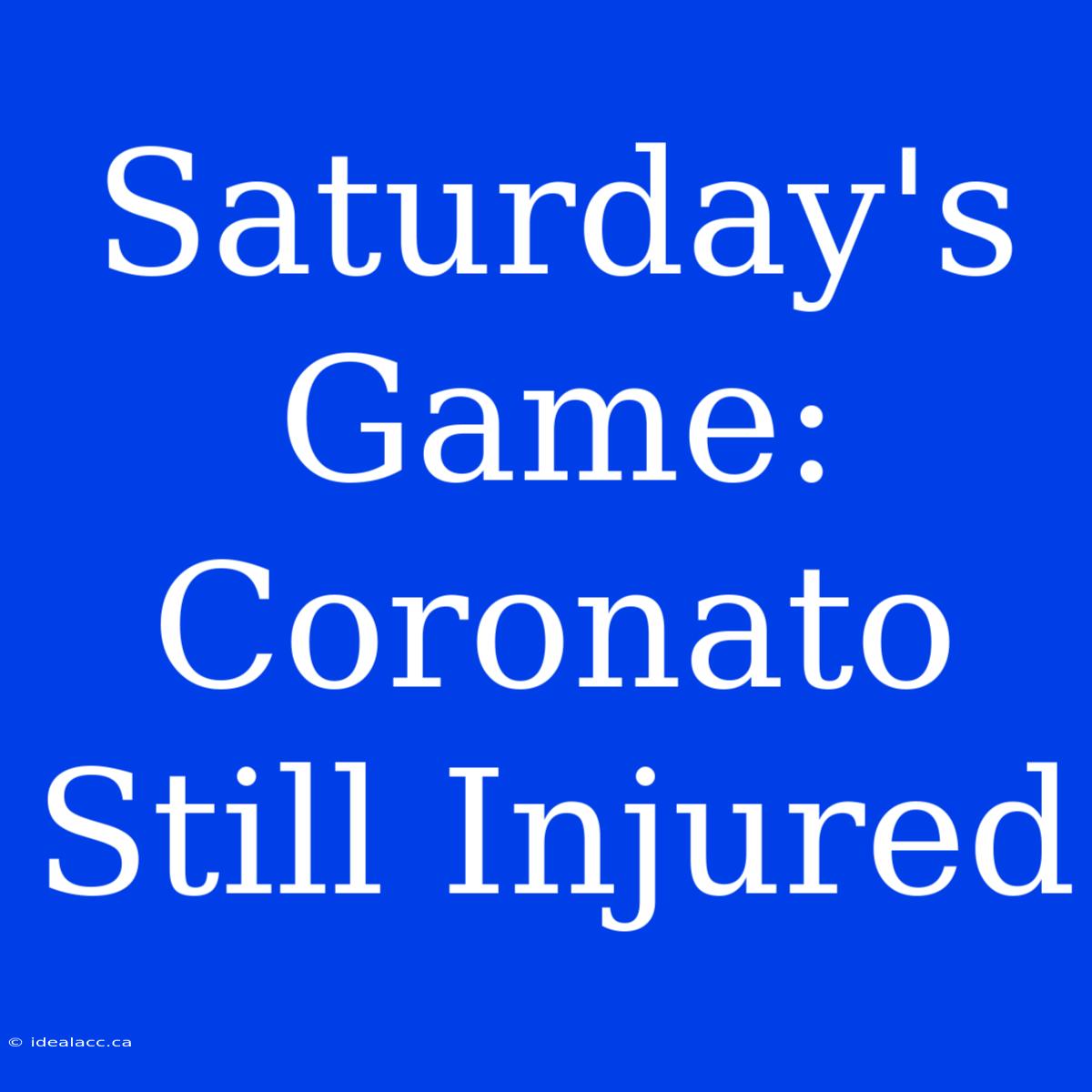 Saturday's Game: Coronato Still Injured