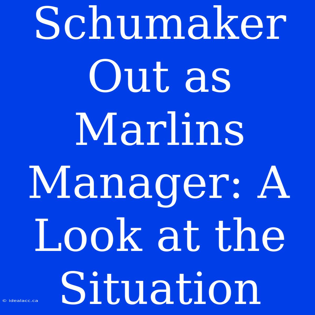 Schumaker Out As Marlins Manager: A Look At The Situation