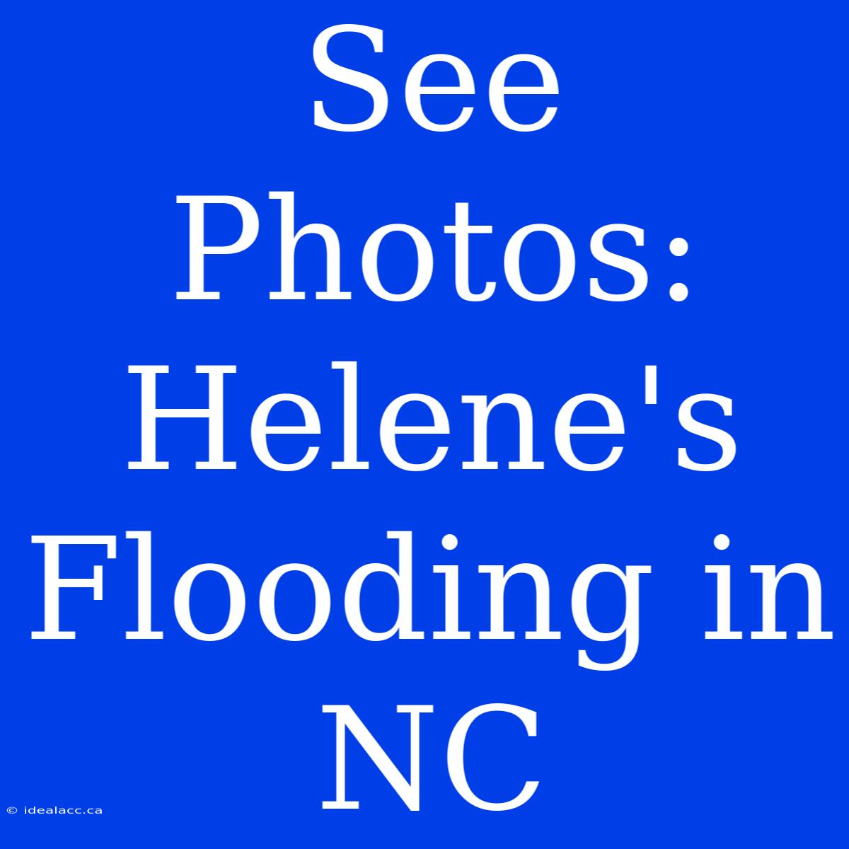 See Photos: Helene's Flooding In NC