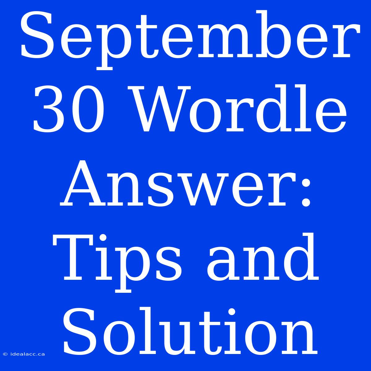 September 30 Wordle Answer: Tips And Solution