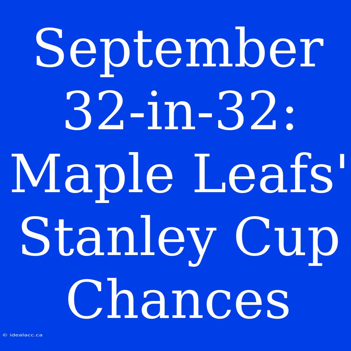 September 32-in-32: Maple Leafs' Stanley Cup Chances