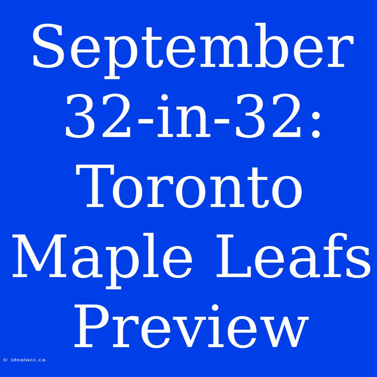 September 32-in-32: Toronto Maple Leafs Preview