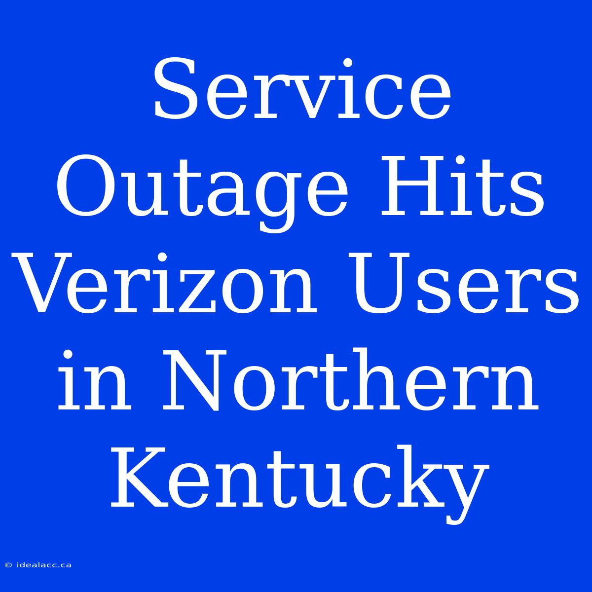 Service Outage Hits Verizon Users In Northern Kentucky