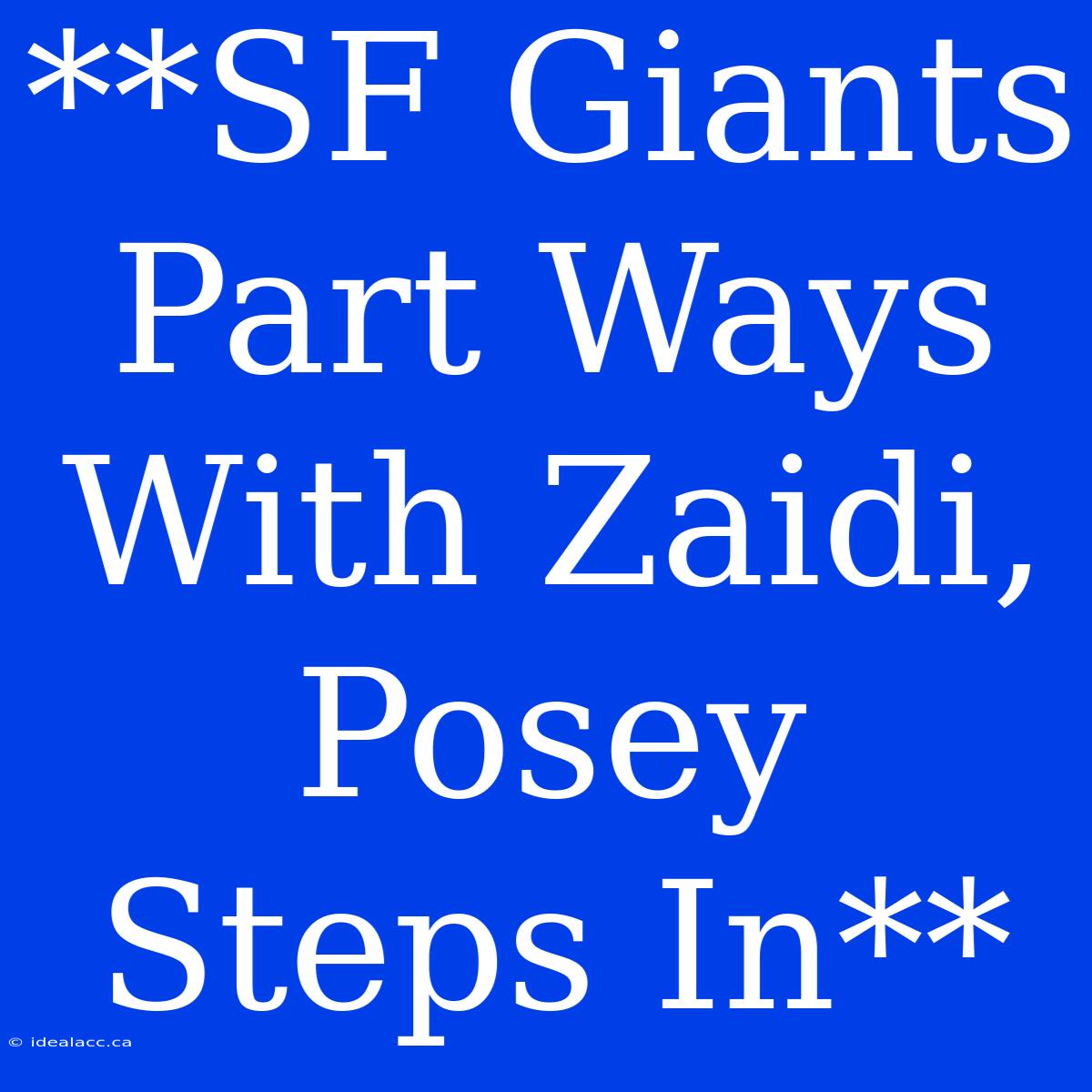 **SF Giants Part Ways With Zaidi, Posey Steps In**