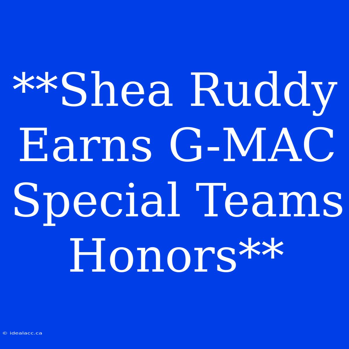 **Shea Ruddy Earns G-MAC Special Teams Honors**