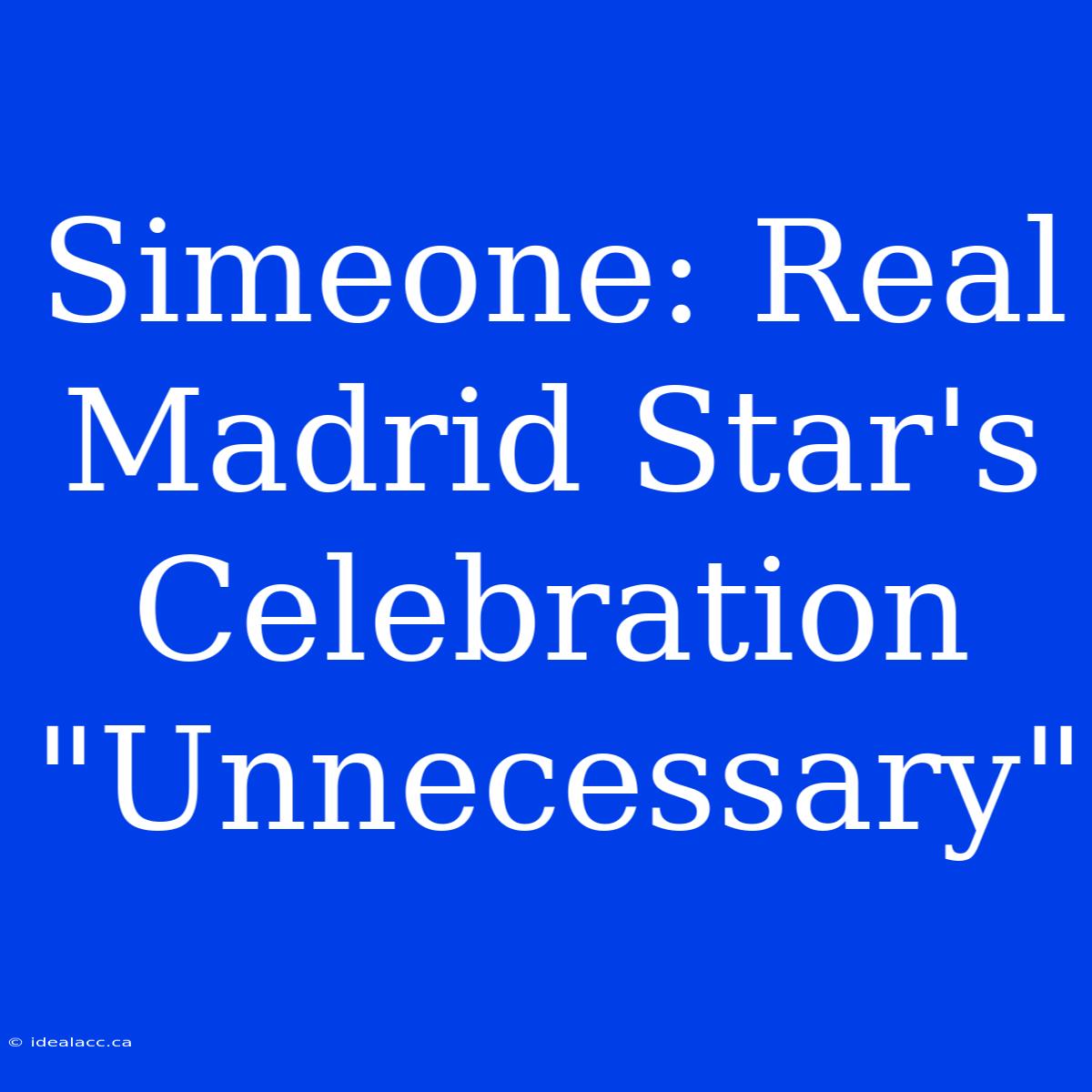 Simeone: Real Madrid Star's Celebration 