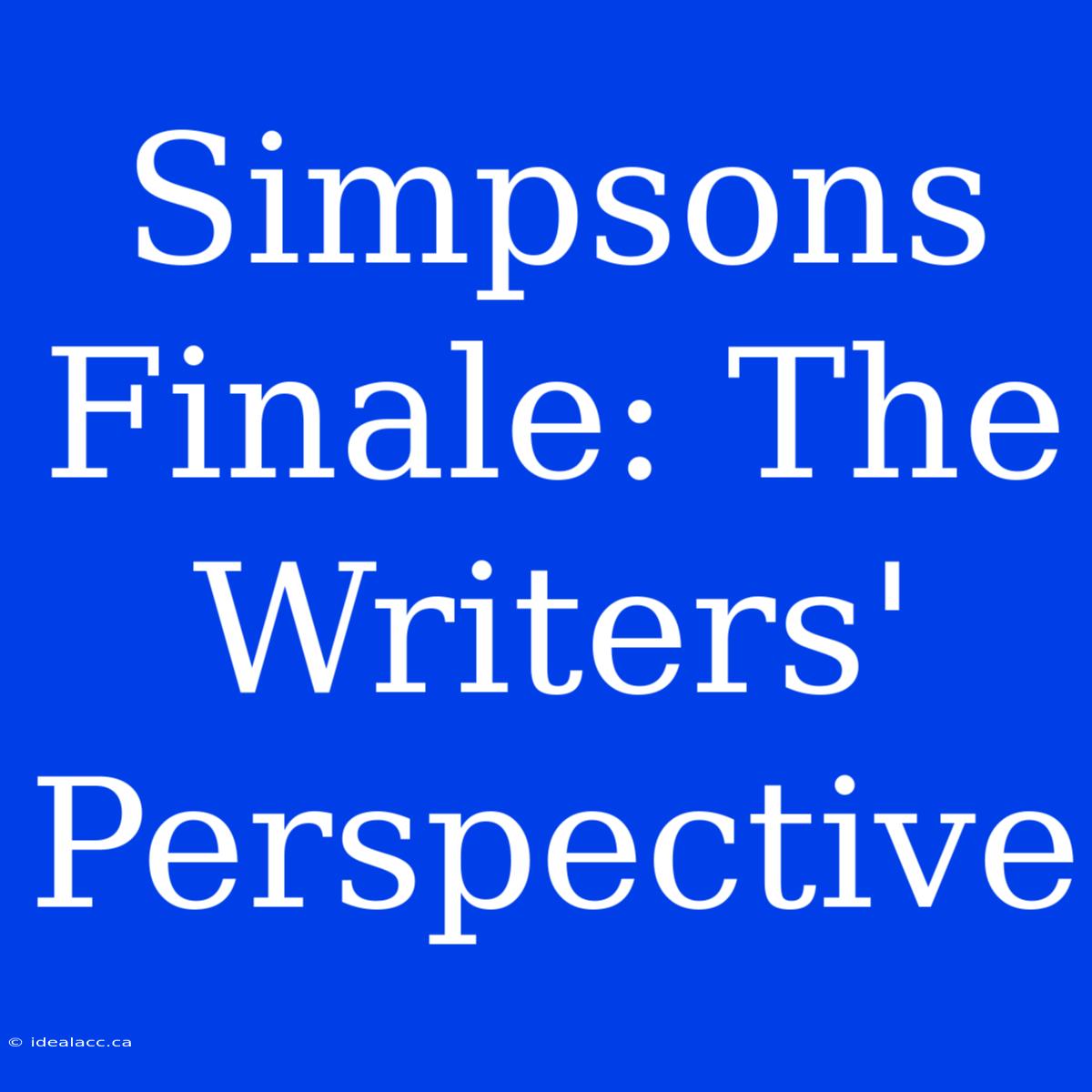 Simpsons Finale: The Writers' Perspective