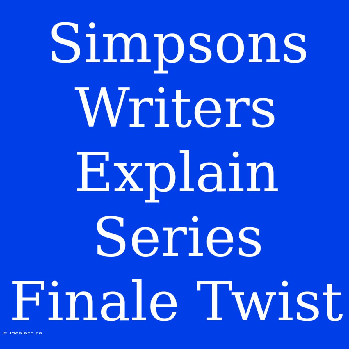 Simpsons Writers Explain Series Finale Twist