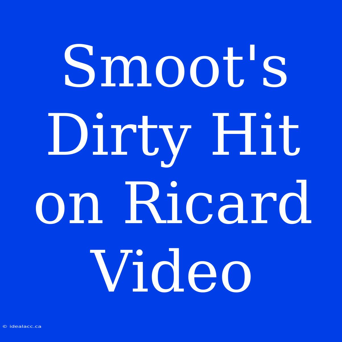 Smoot's Dirty Hit On Ricard Video