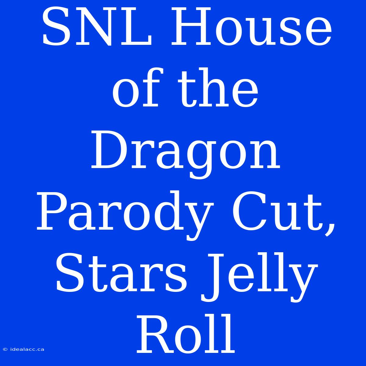 SNL House Of The Dragon Parody Cut, Stars Jelly Roll