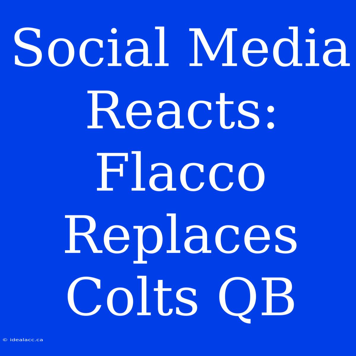 Social Media Reacts: Flacco Replaces Colts QB