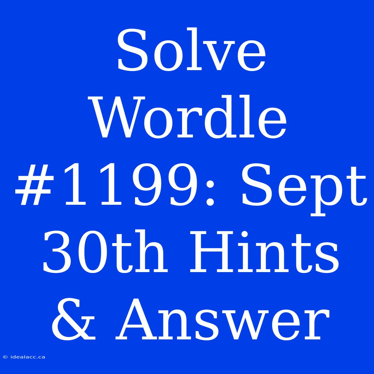 Solve Wordle #1199: Sept 30th Hints & Answer