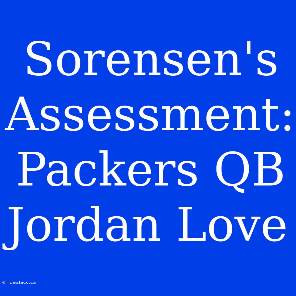 Sorensen's Assessment: Packers QB Jordan Love