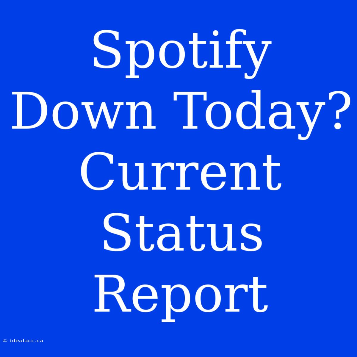 Spotify Down Today? Current Status Report