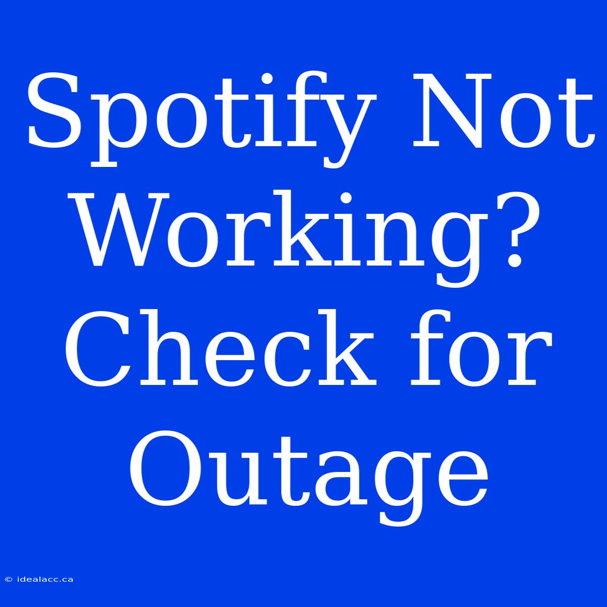 Spotify Not Working? Check For Outage