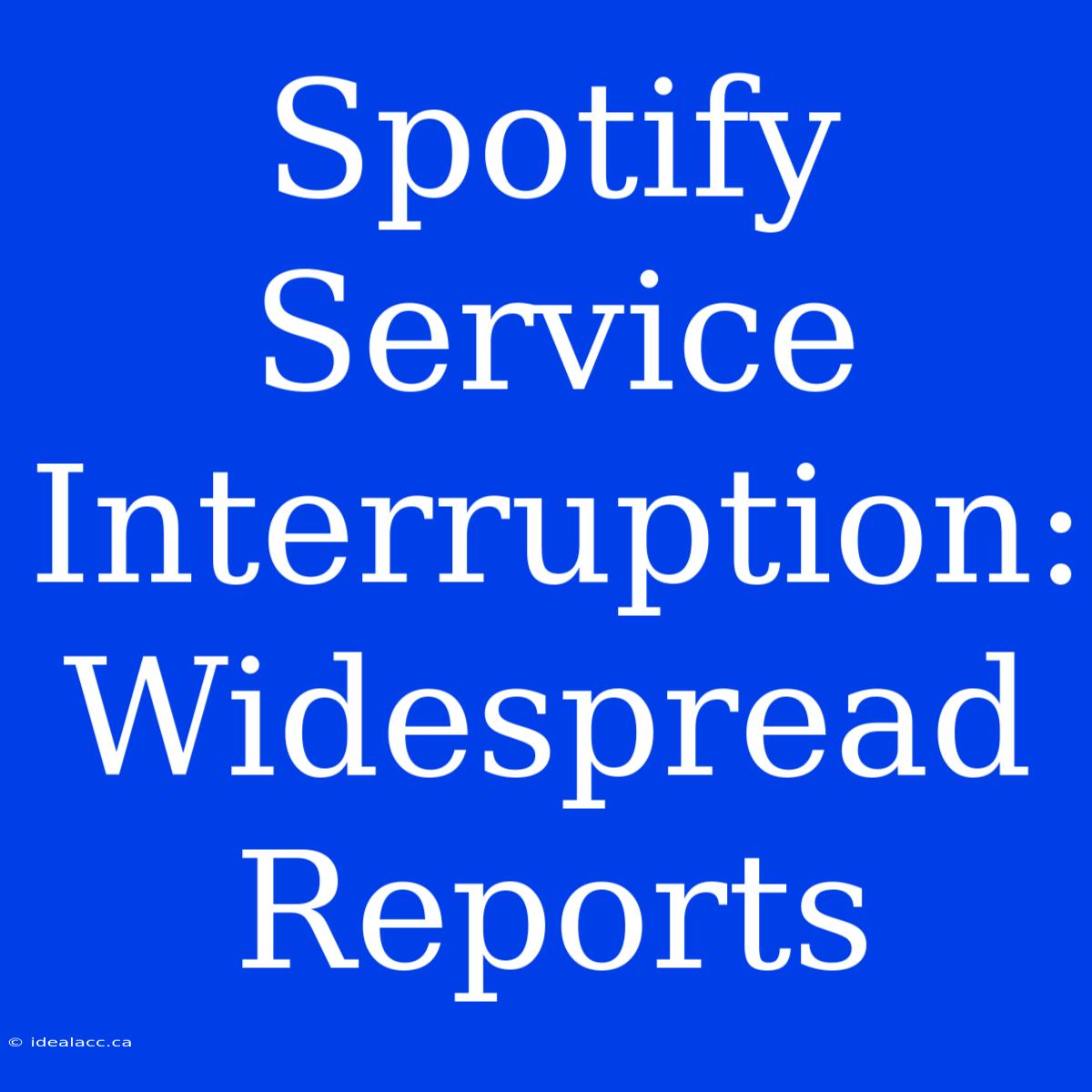 Spotify Service Interruption: Widespread Reports