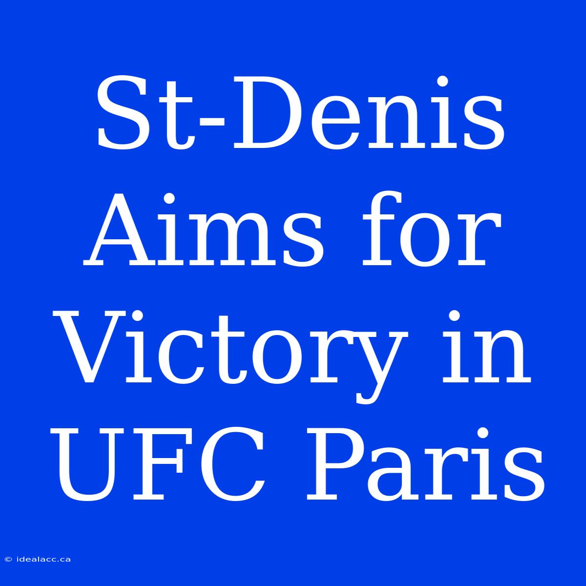 St-Denis Aims For Victory In UFC Paris