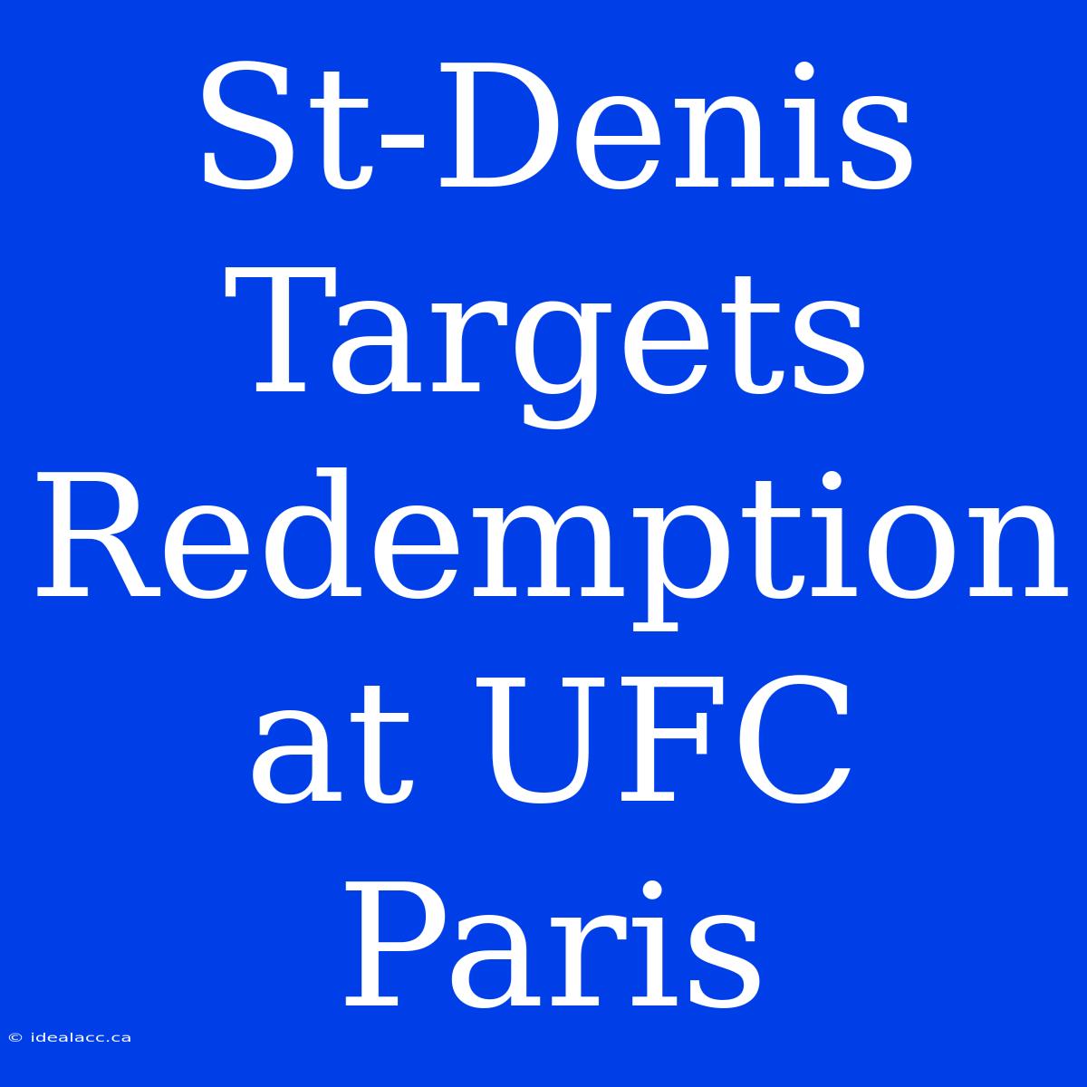 St-Denis Targets Redemption At UFC Paris