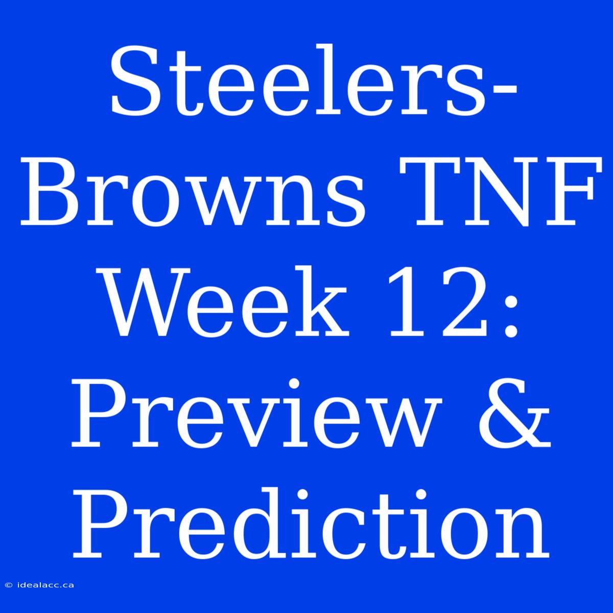 Steelers-Browns TNF Week 12: Preview & Prediction