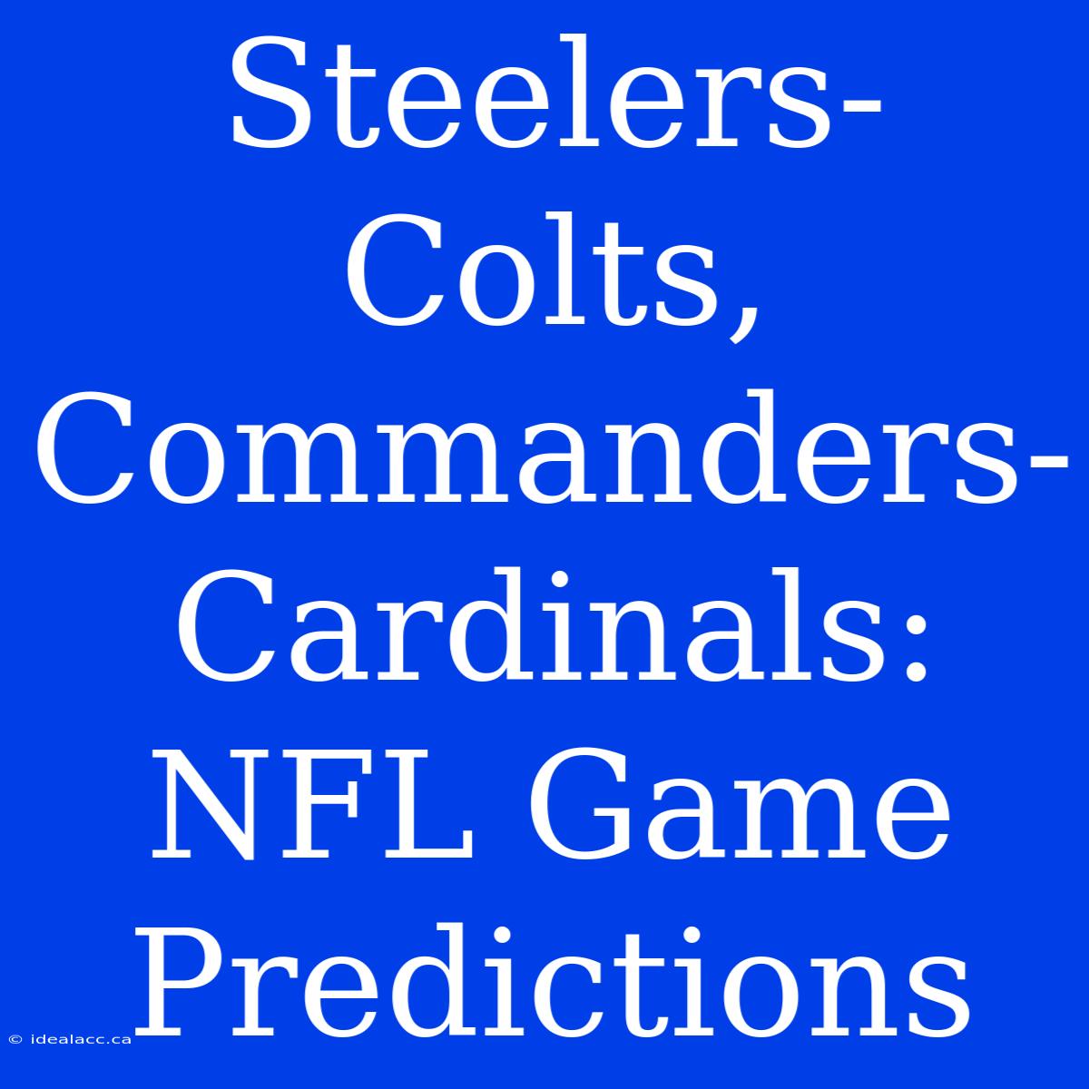 Steelers-Colts, Commanders-Cardinals: NFL Game Predictions