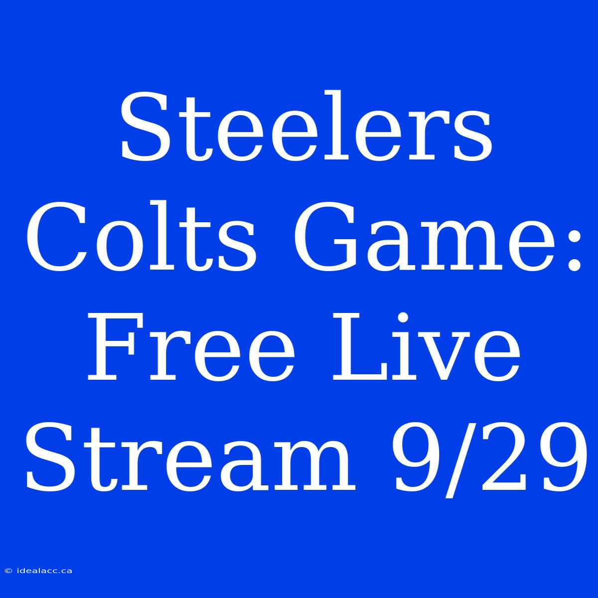 Steelers Colts Game: Free Live Stream 9/29