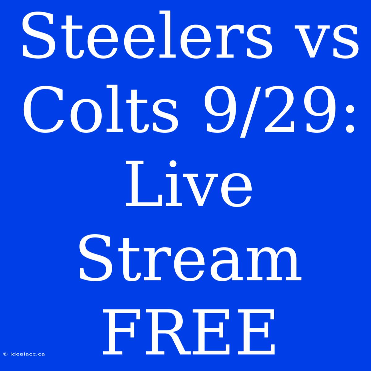 Steelers Vs Colts 9/29: Live Stream FREE