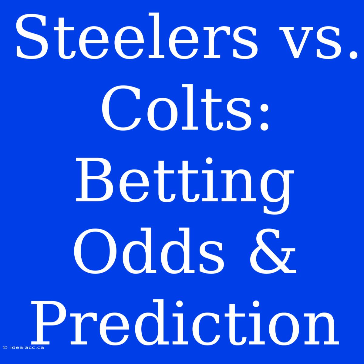 Steelers Vs. Colts: Betting Odds & Prediction