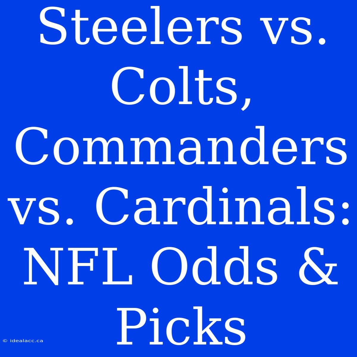 Steelers Vs. Colts, Commanders Vs. Cardinals: NFL Odds & Picks