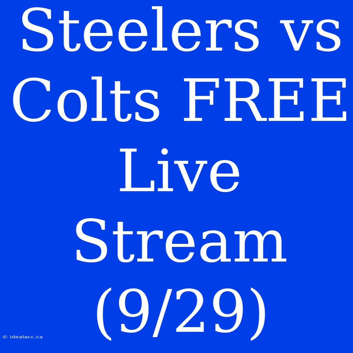 Steelers Vs Colts FREE Live Stream (9/29)