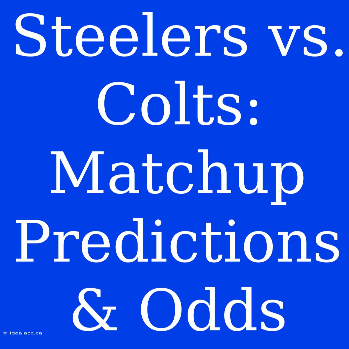 Steelers Vs. Colts: Matchup Predictions & Odds