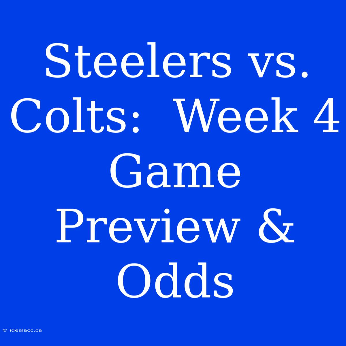 Steelers Vs. Colts:  Week 4  Game Preview & Odds