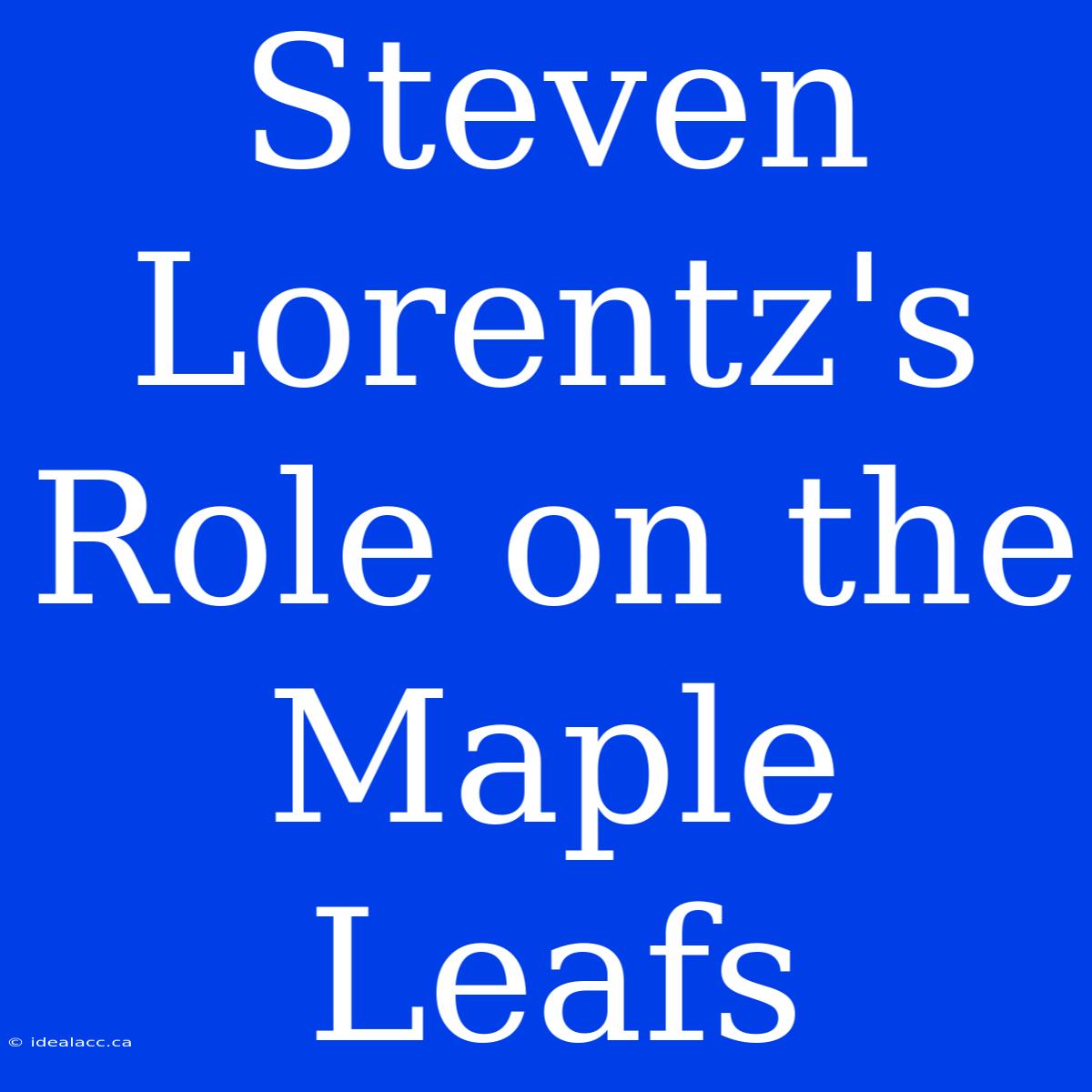 Steven Lorentz's Role On The Maple Leafs