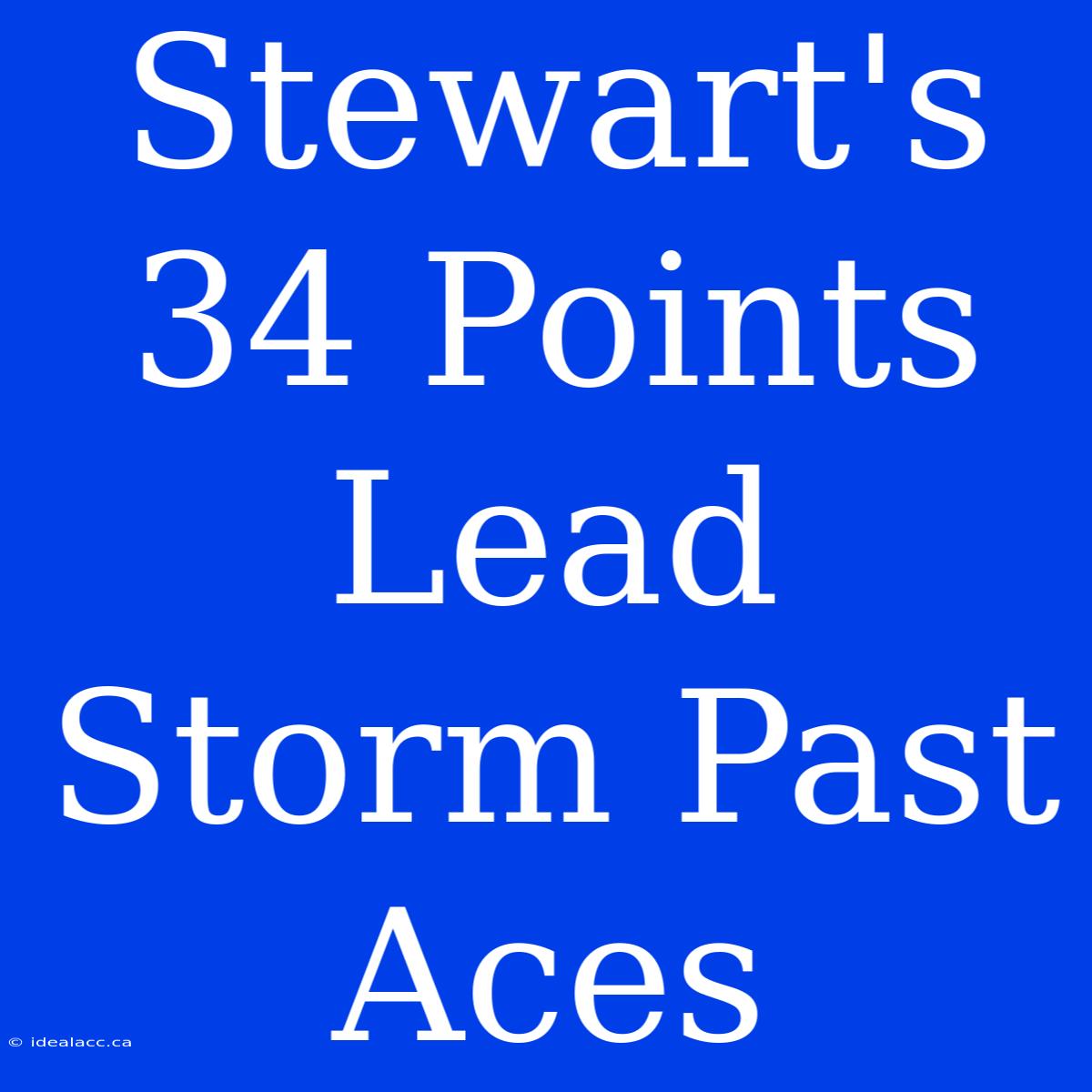 Stewart's 34 Points Lead Storm Past Aces