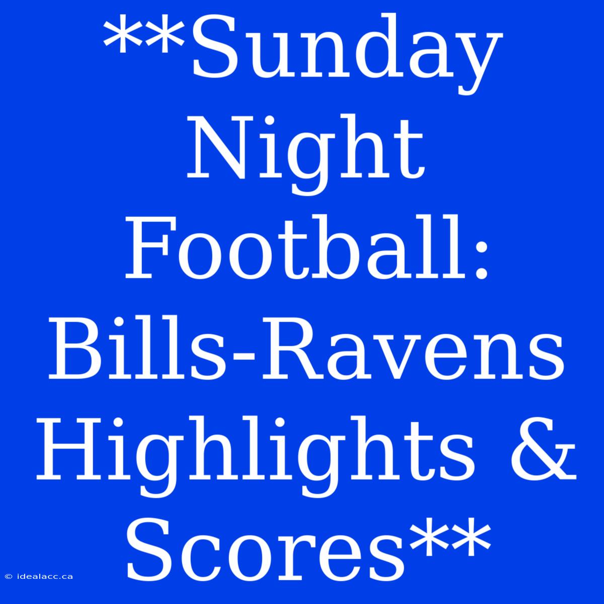 **Sunday Night Football: Bills-Ravens Highlights & Scores** 