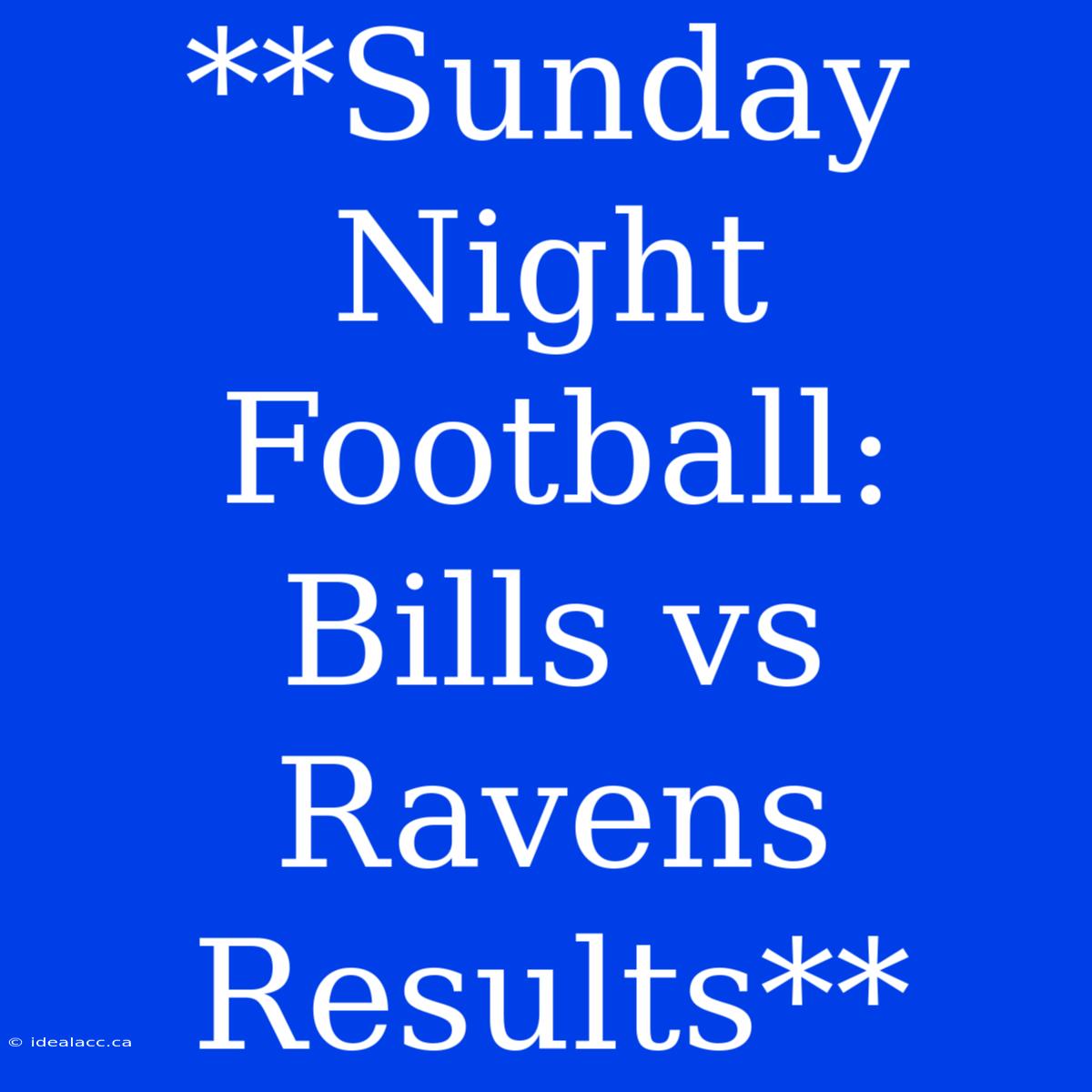 **Sunday Night Football: Bills Vs Ravens Results**