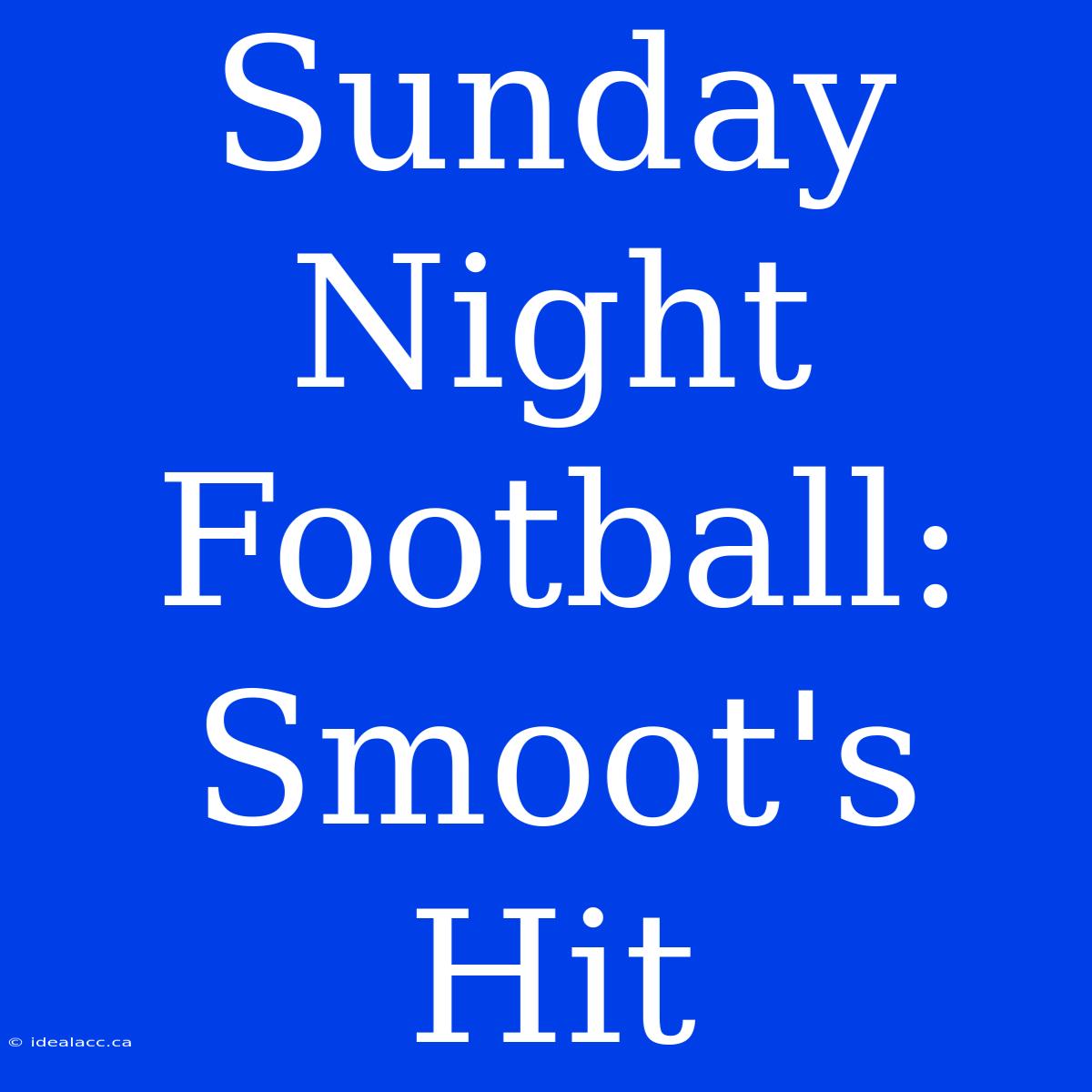 Sunday Night Football: Smoot's Hit