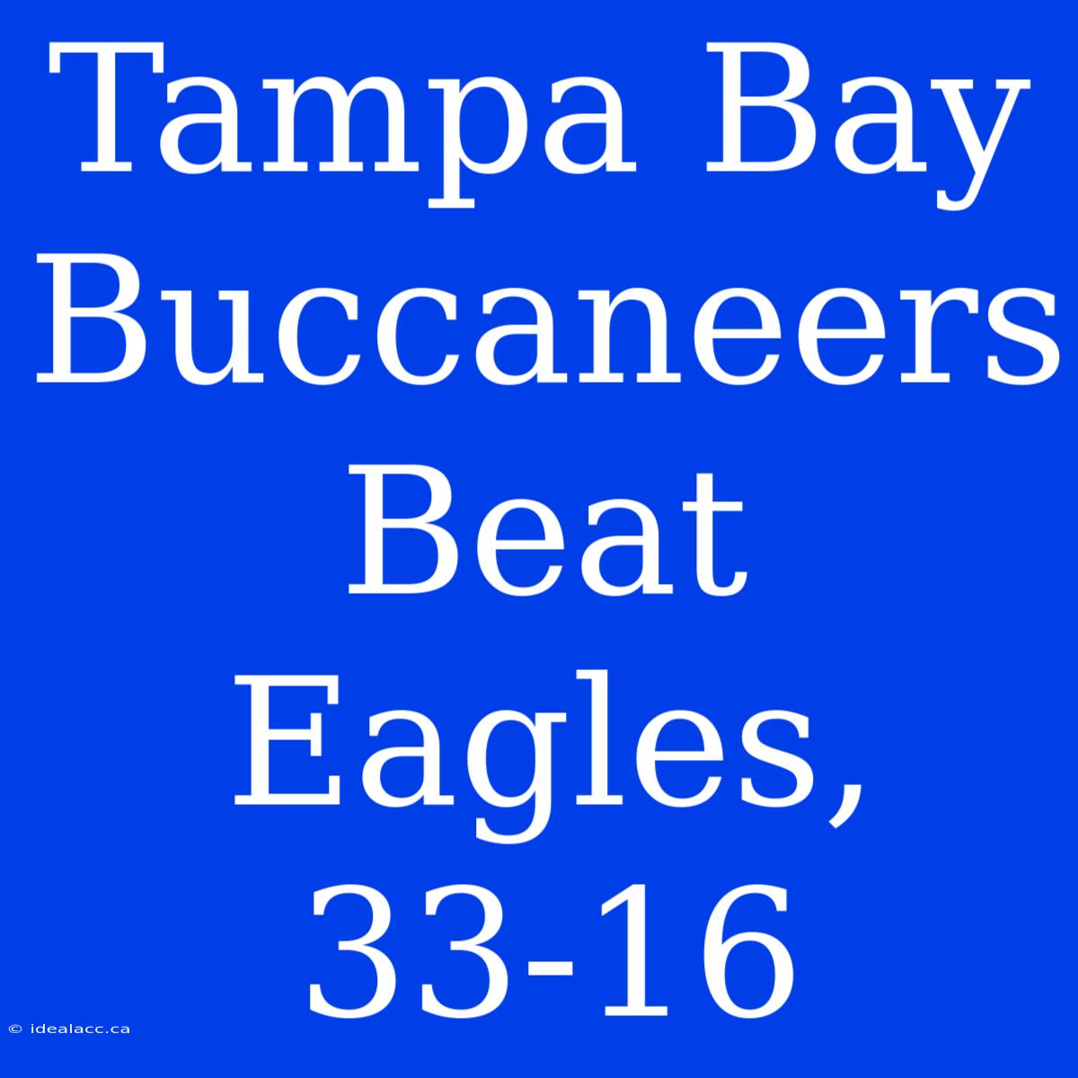 Tampa Bay Buccaneers Beat Eagles, 33-16