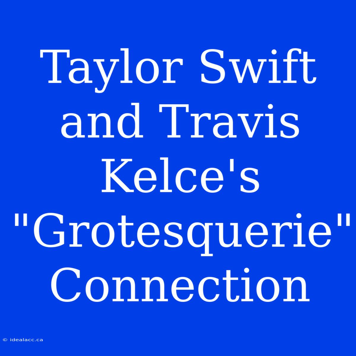 Taylor Swift And Travis Kelce's 