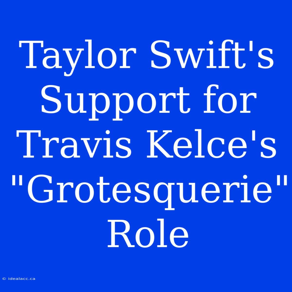 Taylor Swift's Support For Travis Kelce's 